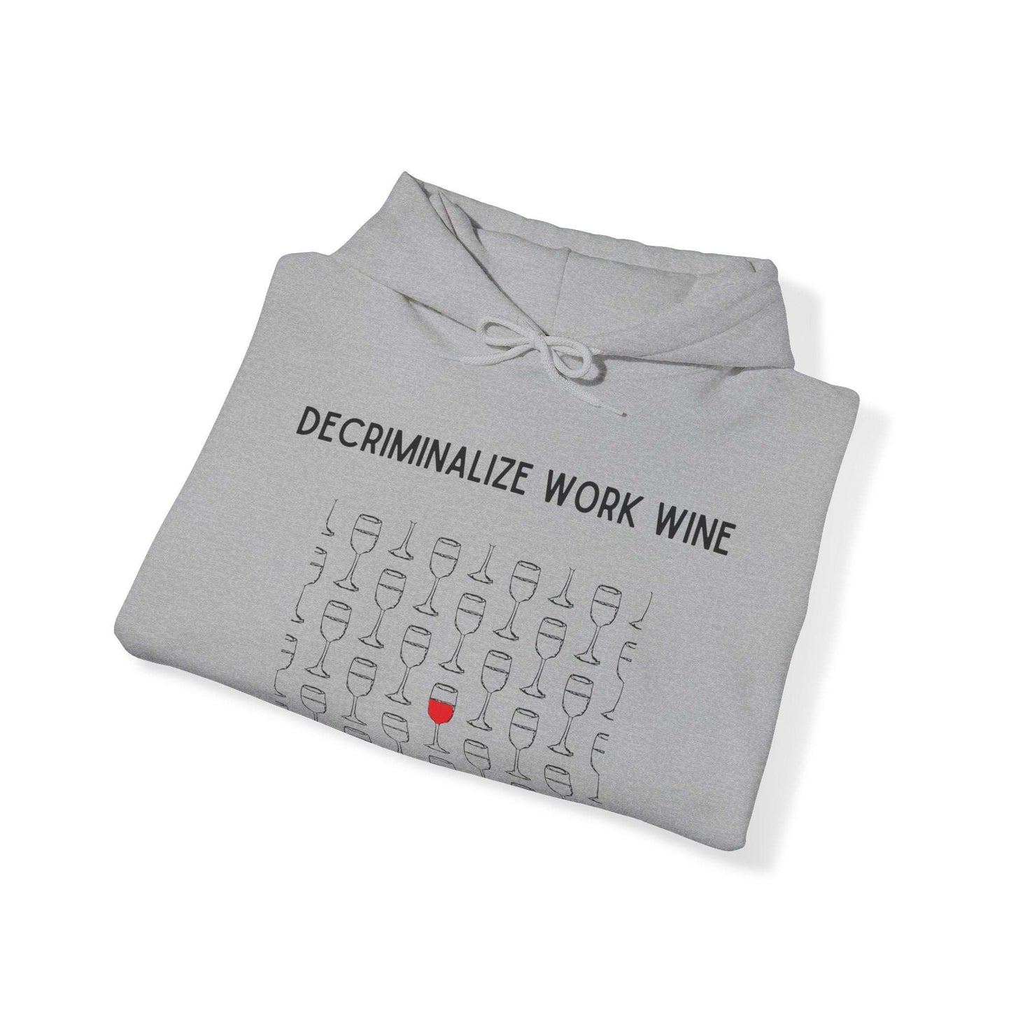 Decriminalize Work Wine Unisex Hooded Sweatshirt