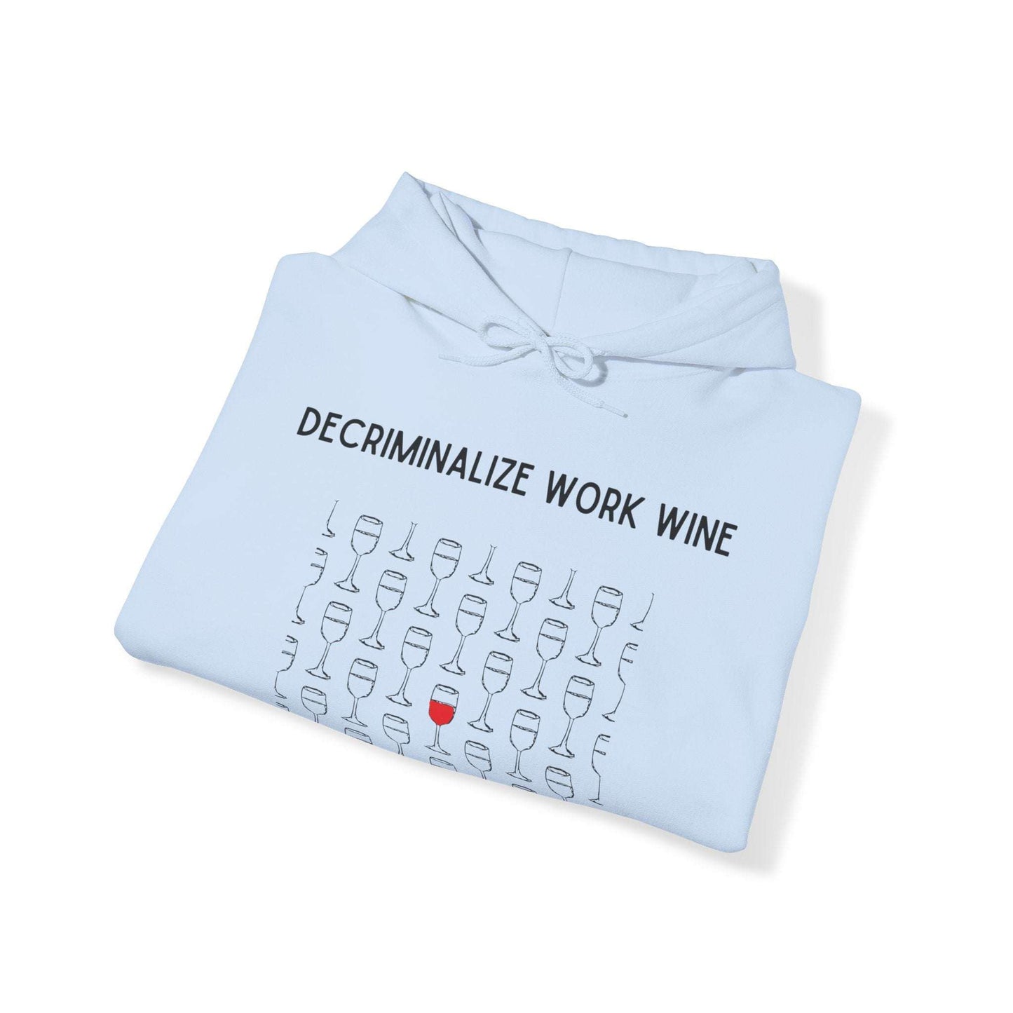 Decriminalize Work Wine Unisex Hooded Sweatshirt