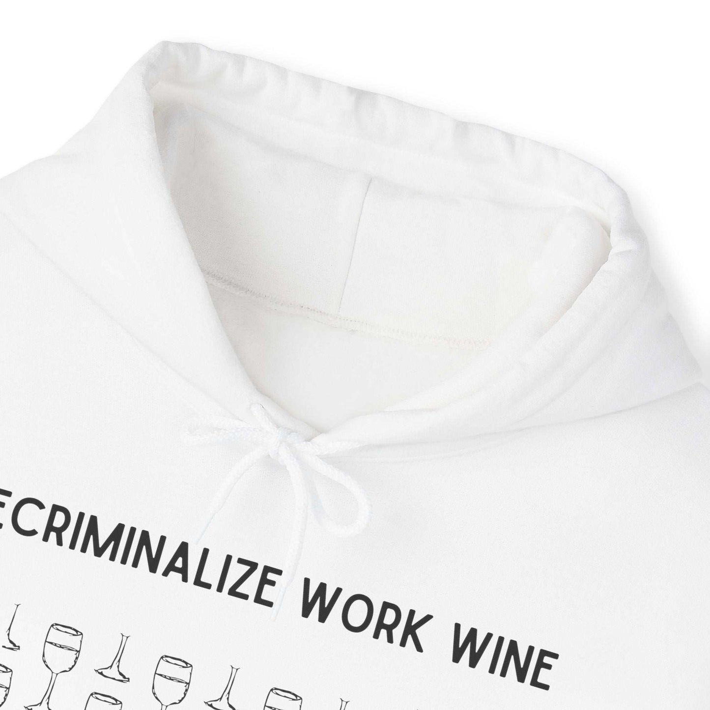 Decriminalize Work Wine Unisex Hooded Sweatshirt