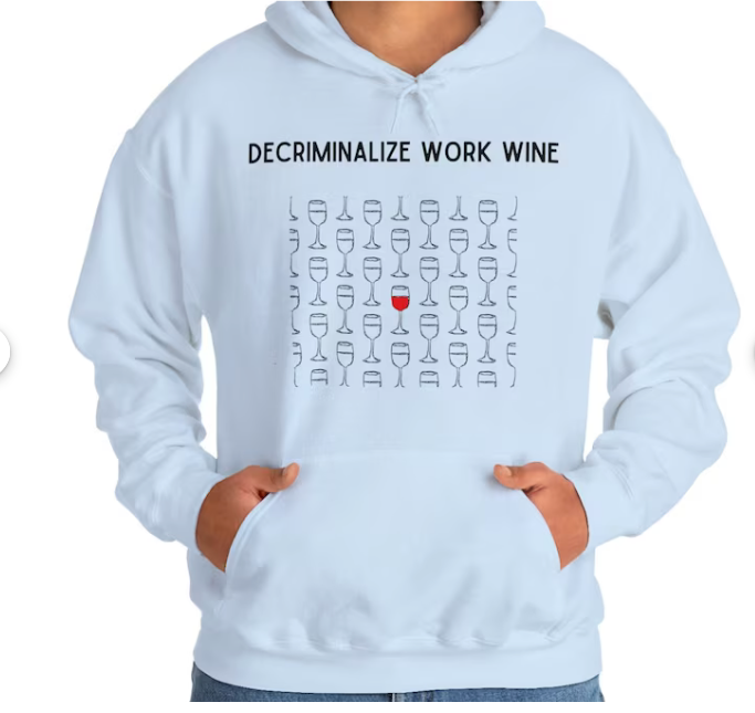 Decriminalize Work Wine Unisex Hooded Sweatshirt